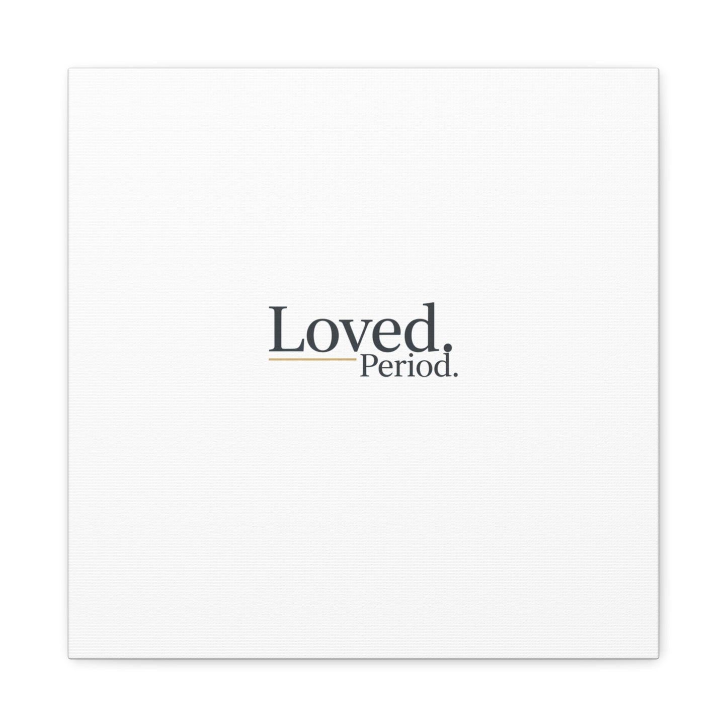 Loved. Period. Canvas | Micro-Romance Galentine’s Self-Love Wall Art