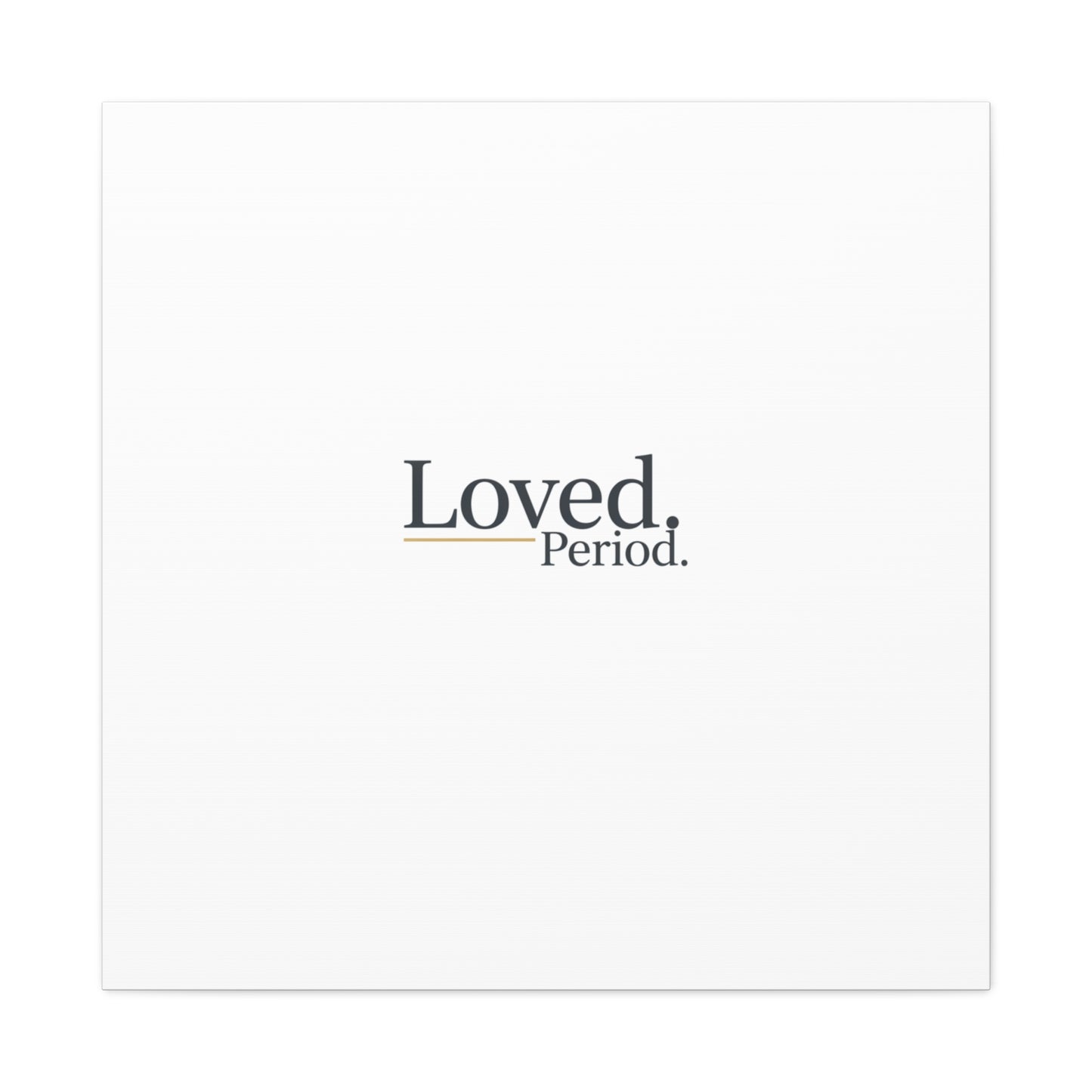 Loved. Period. Canvas | Micro-Romance Galentine’s Self-Love Wall Art
