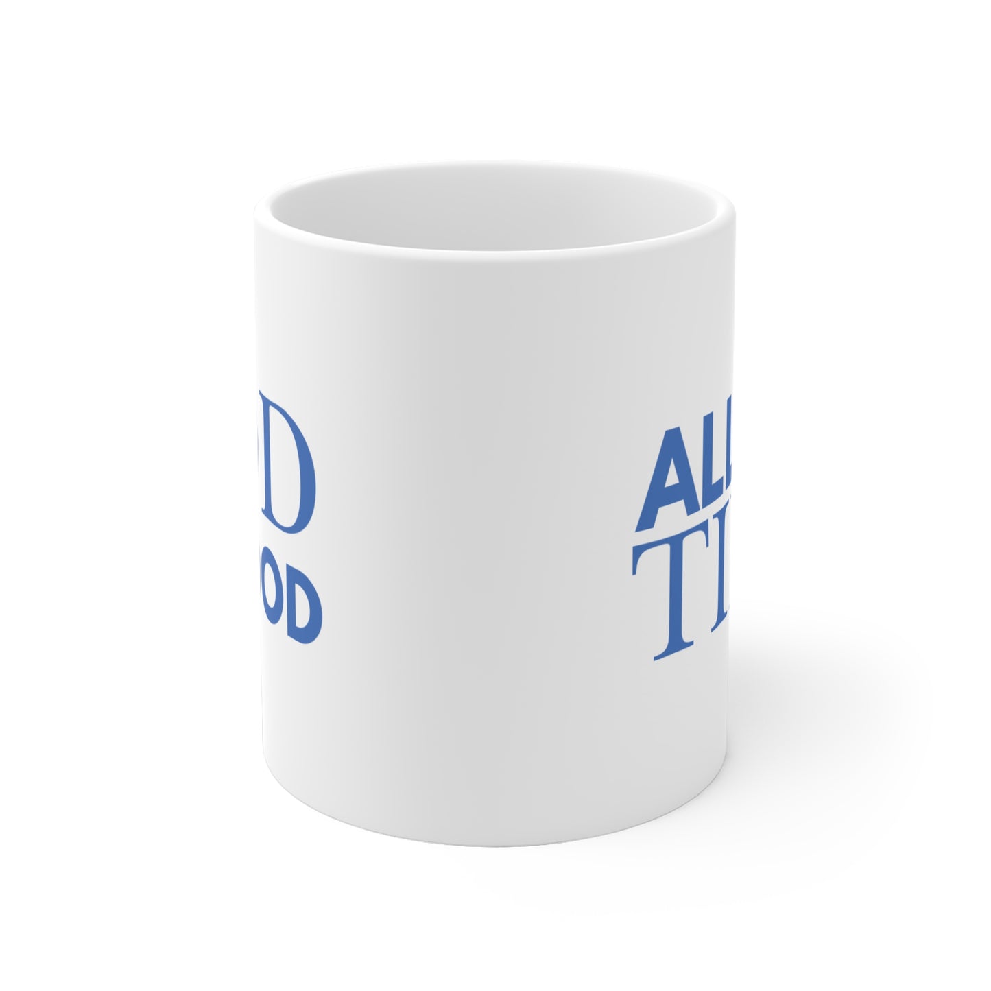 All The Time Ceramic Mug — Motivational Blue Typography Coffee Cup