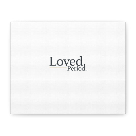 Loved. Period. Canvas | Micro-Romance Galentine’s Self-Love Wall Art