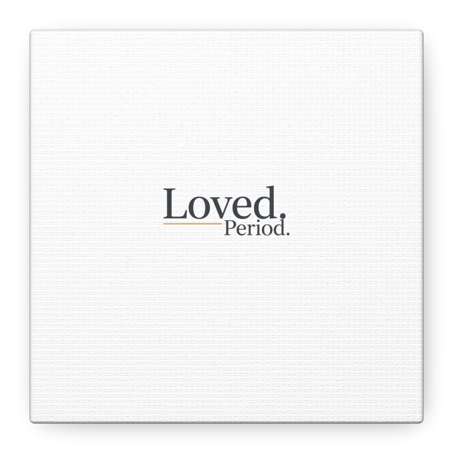 Loved. Period. Canvas | Micro-Romance Galentine’s Self-Love Wall Art