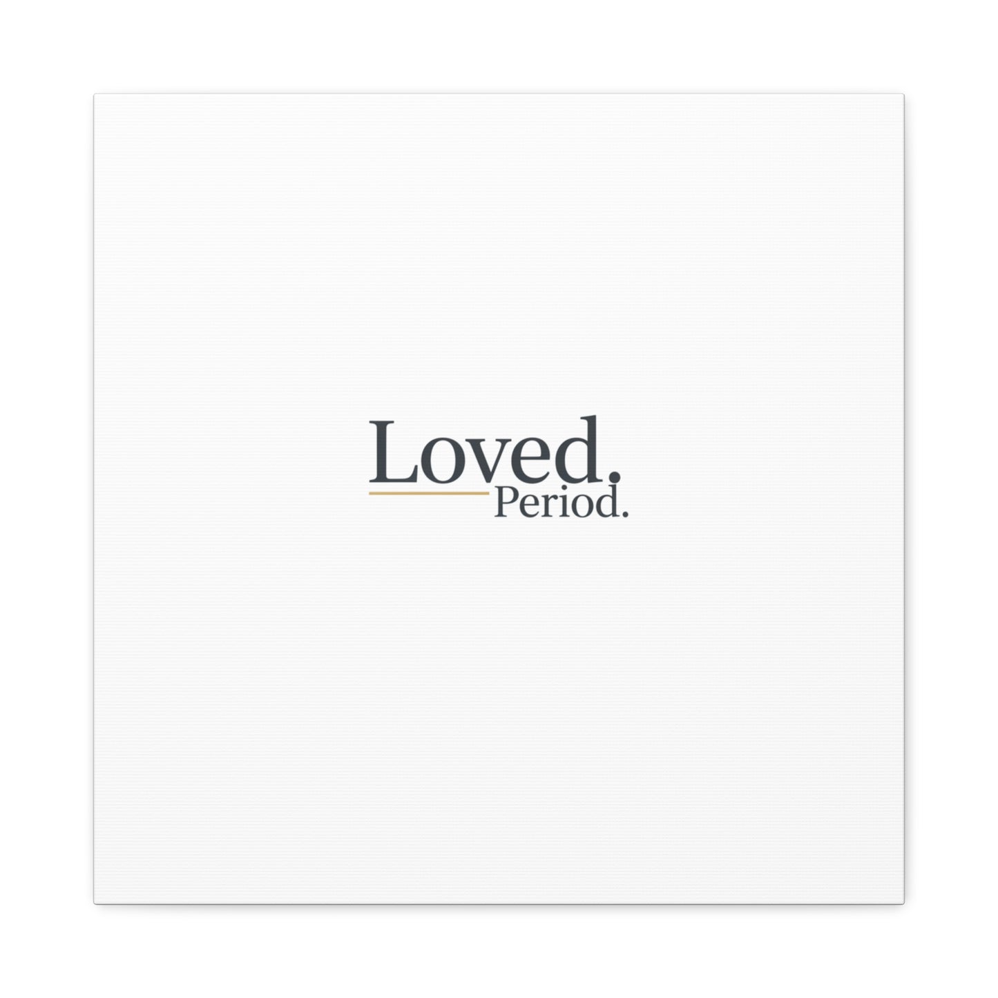 Loved. Period. Canvas | Micro-Romance Galentine’s Self-Love Wall Art