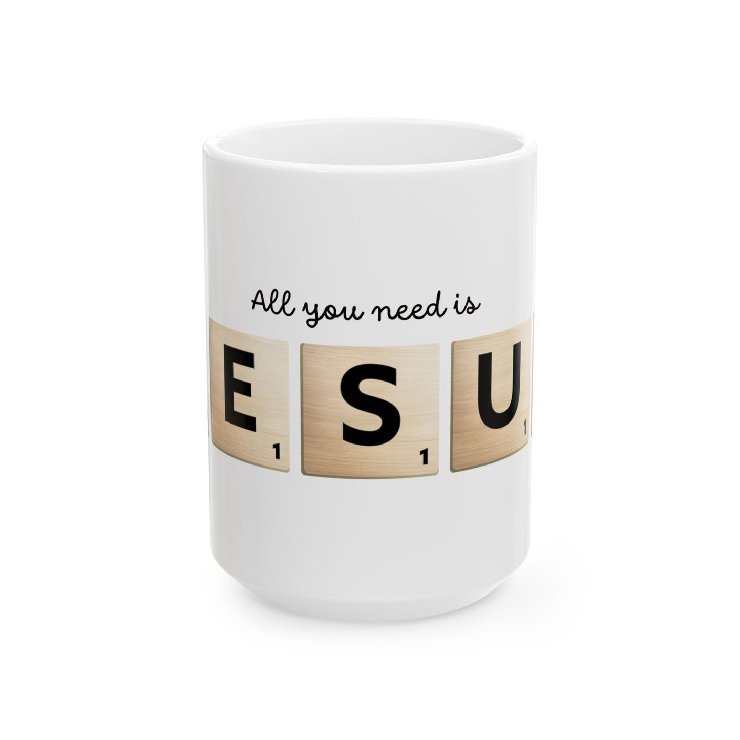 All You Need Is Jesus Ceramic Mug — Scrabble Tile Faith Coffee Cup (11oz/15oz)