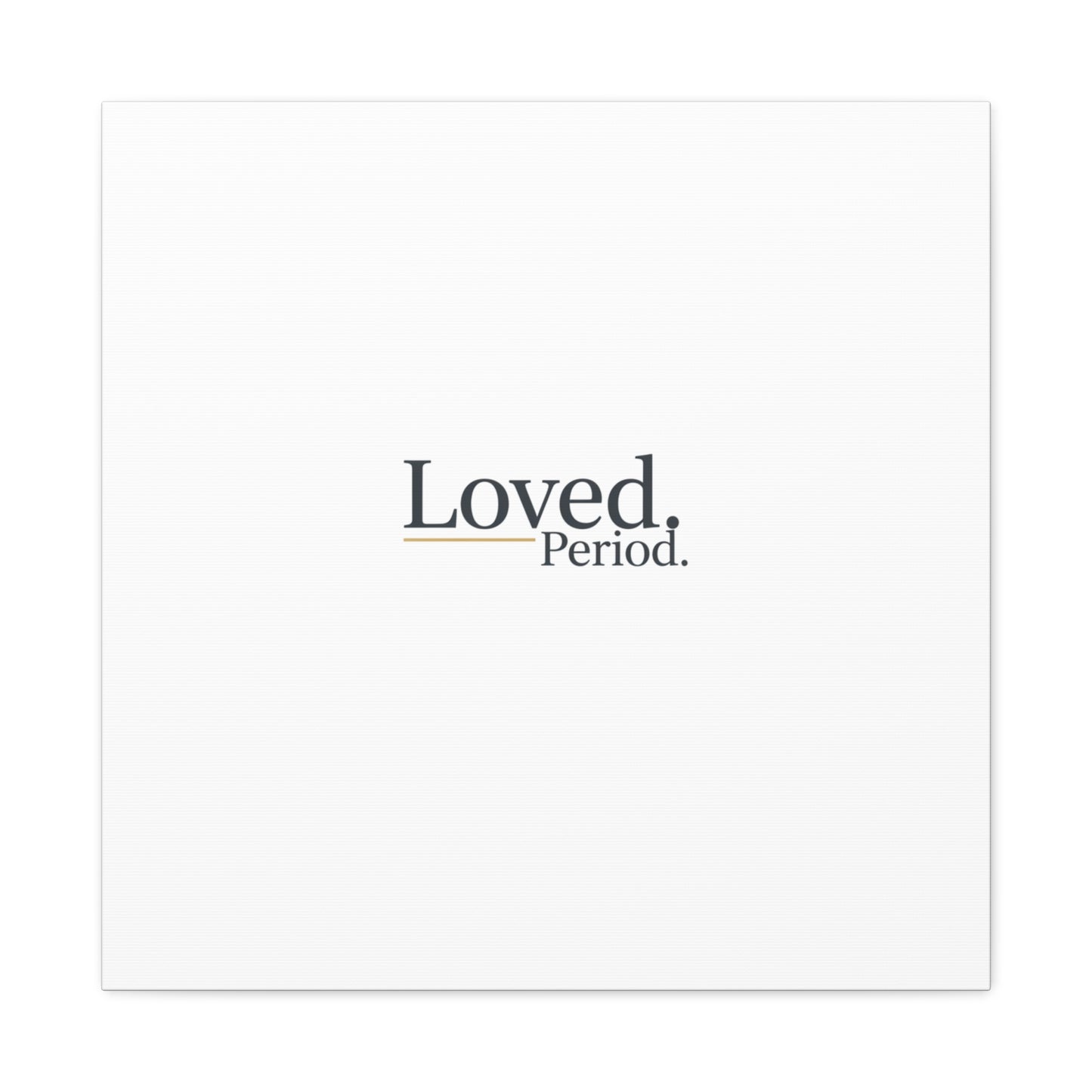 Loved. Period. Canvas | Micro-Romance Galentine’s Self-Love Wall Art