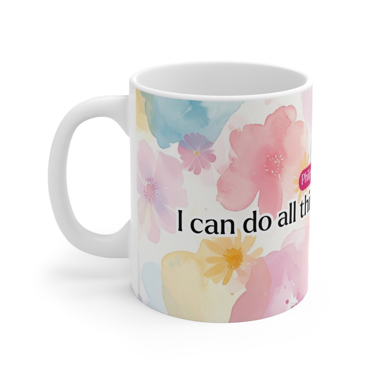 Philippians 4:13 Floral 11oz Mug — "I Can Do All Things" Inspirational Coffee Cup