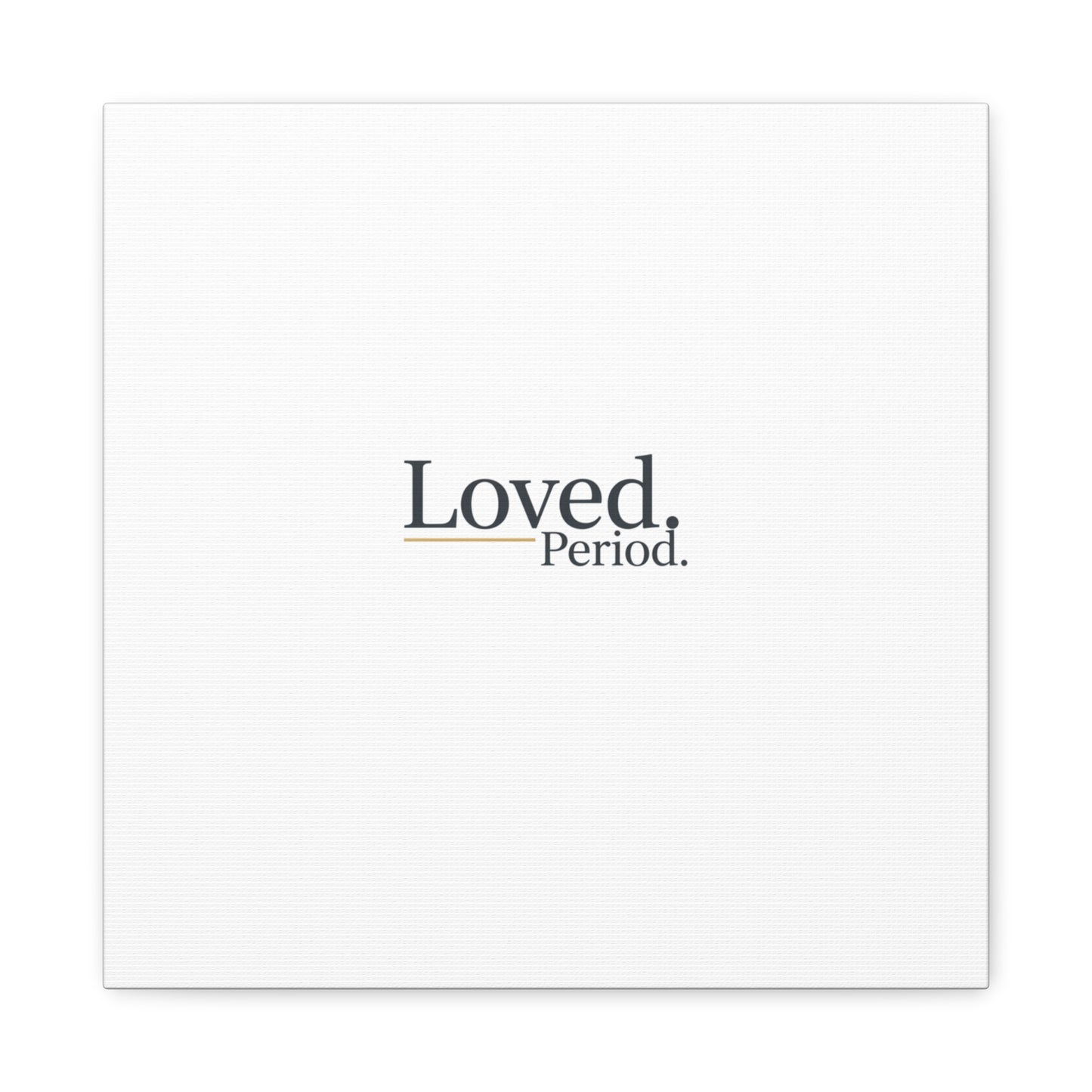 Loved. Period. Canvas | Micro-Romance Galentine’s Self-Love Wall Art