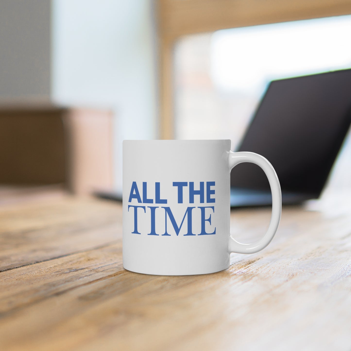 All The Time Ceramic Mug — Motivational Blue Typography Coffee Cup