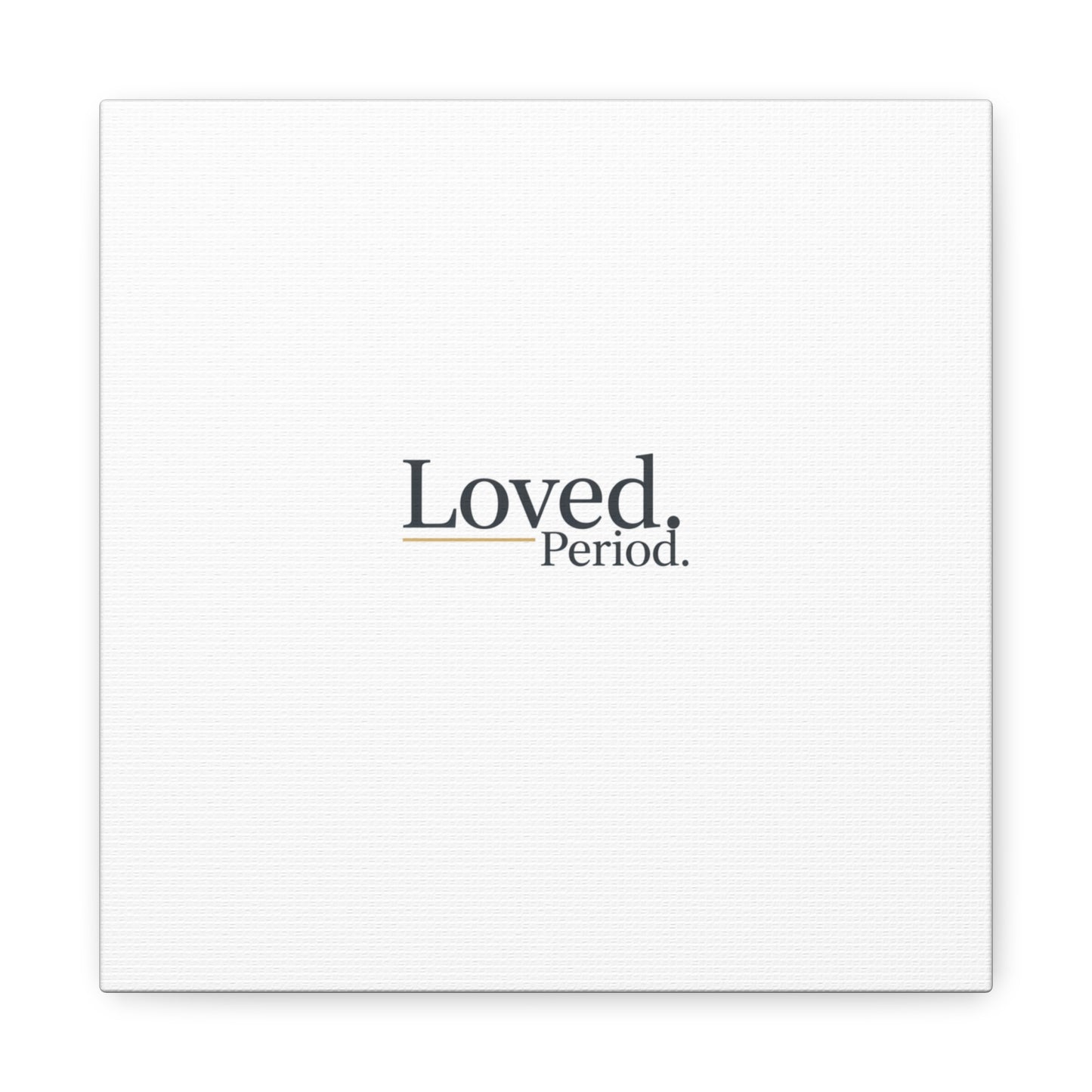 Loved. Period. Canvas | Micro-Romance Galentine’s Self-Love Wall Art