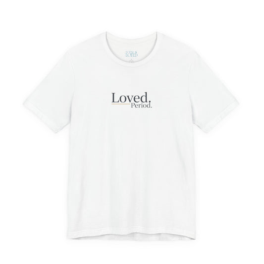 Loved Period Tee | Micro-Romance, Galentine’s Self-Love