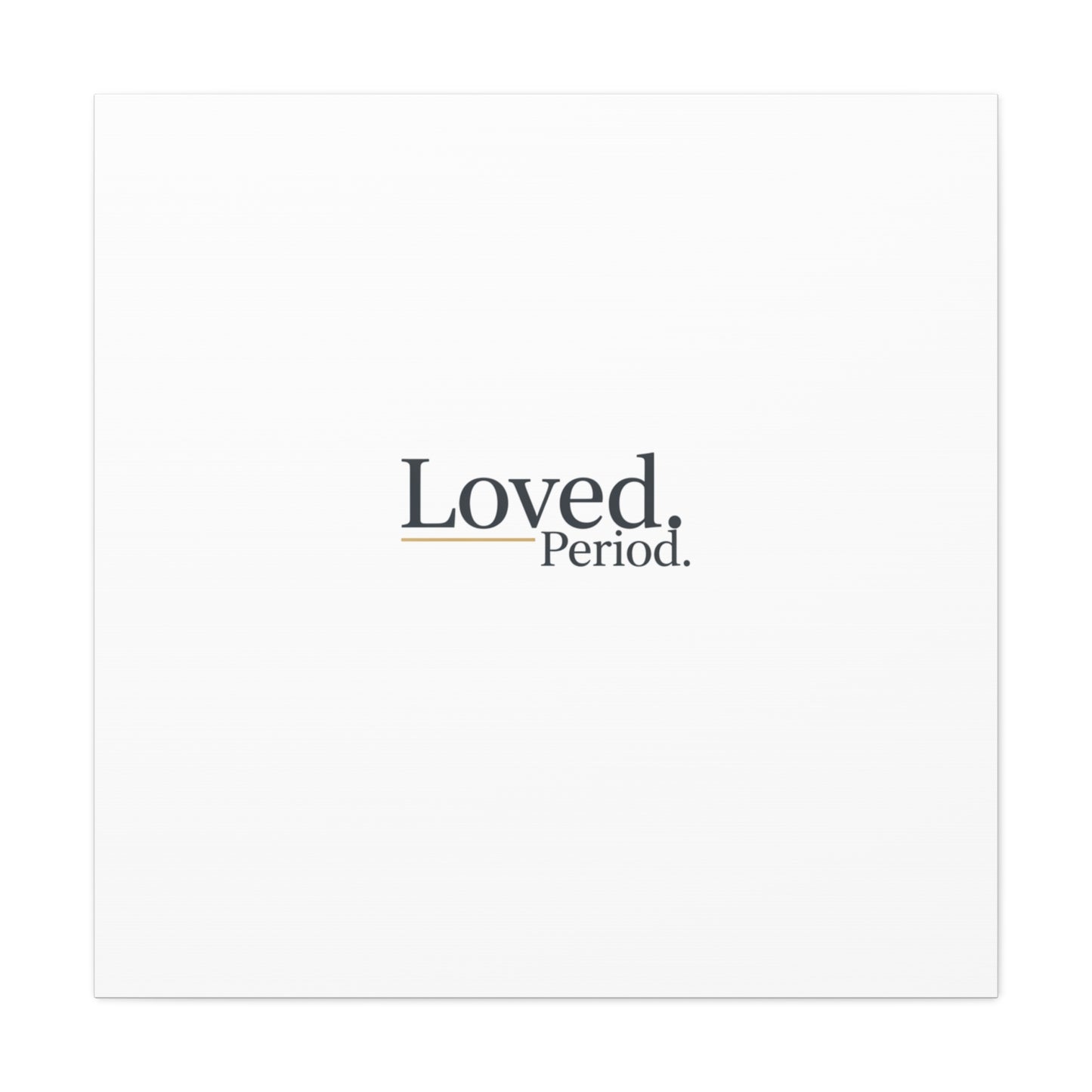 Loved. Period. Canvas | Micro-Romance Galentine’s Self-Love Wall Art