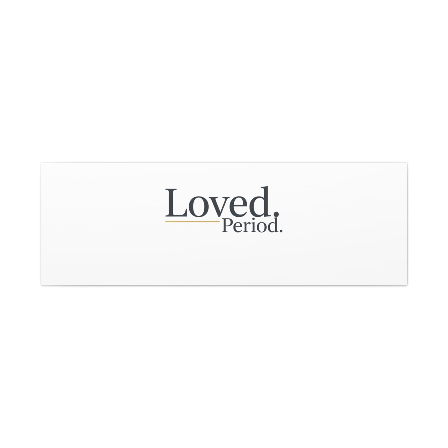 Loved. Period. Canvas | Micro-Romance Galentine’s Self-Love Wall Art