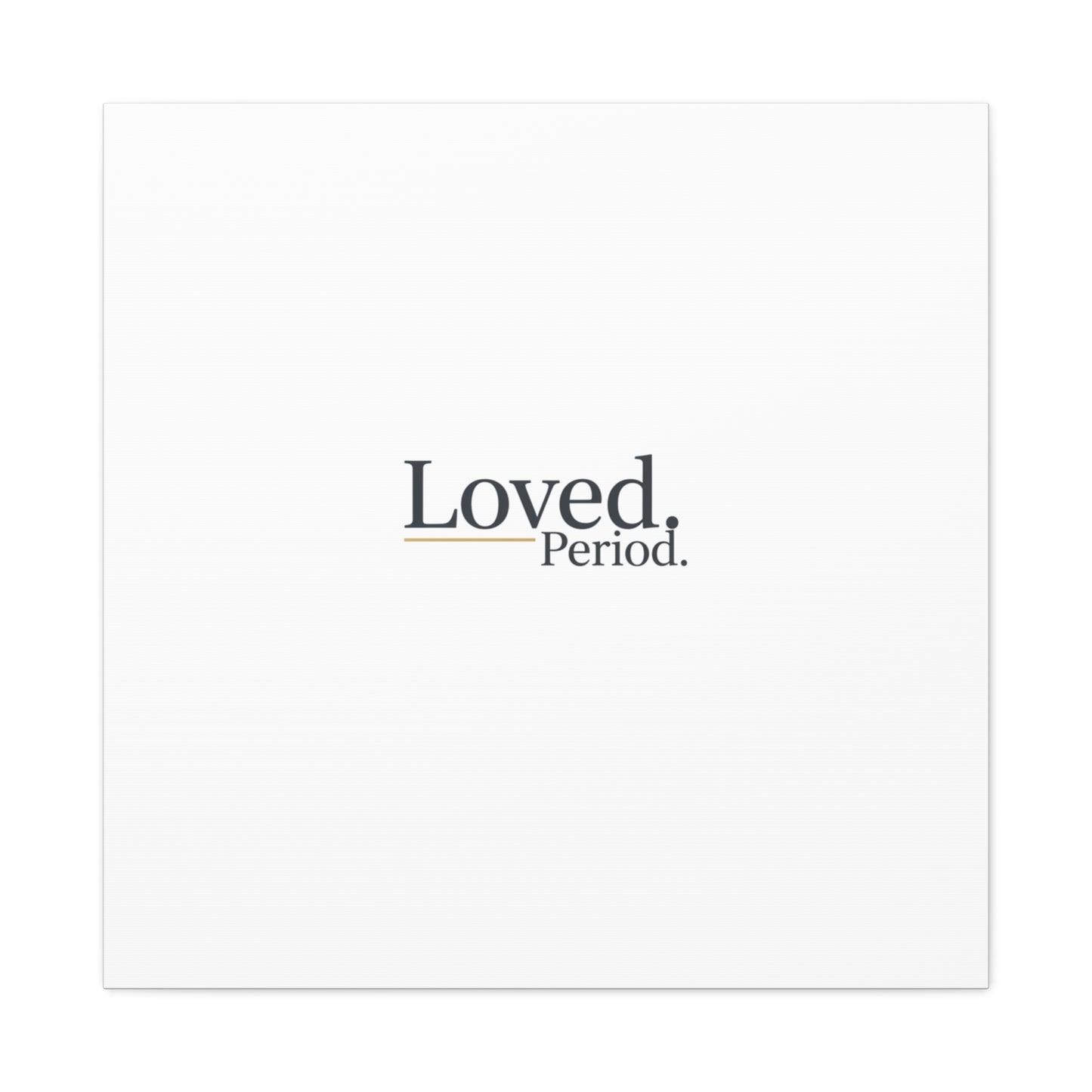 Loved. Period. Canvas | Micro-Romance Galentine’s Self-Love Wall Art