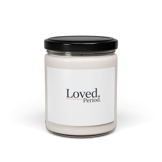Loved. Period. Soy Candle, Galentine’s | Self-Love, Friendship
